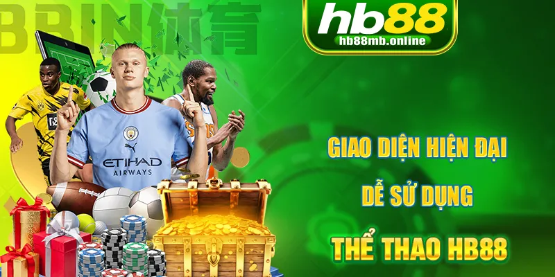 Giao diện thể thao HB88 hiện đại, người chơi dễ dàng sử dụng