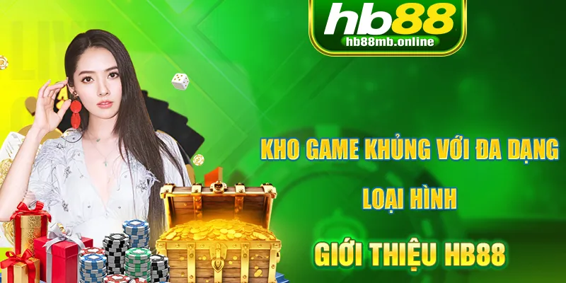 Giới thiệu HB88 với kho game khủng cùng với nhiều loại hình cá cược