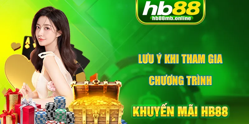 Trước khi tham gia khuyến mãi HB88 cần chú ý một số lưu ý