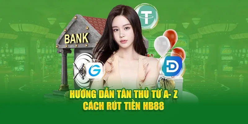 Quy trình thanh toán chi tiết nhất dành cho hội viên HB88 mới