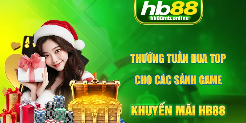 Thưởng tuần lễ đua top các sảnh game