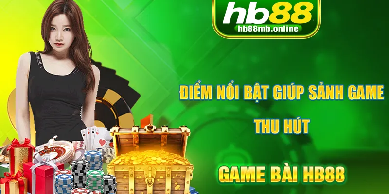 Ưu điểm nổi bật giúp sảnh game của HB88 hấp dẫn người chơi