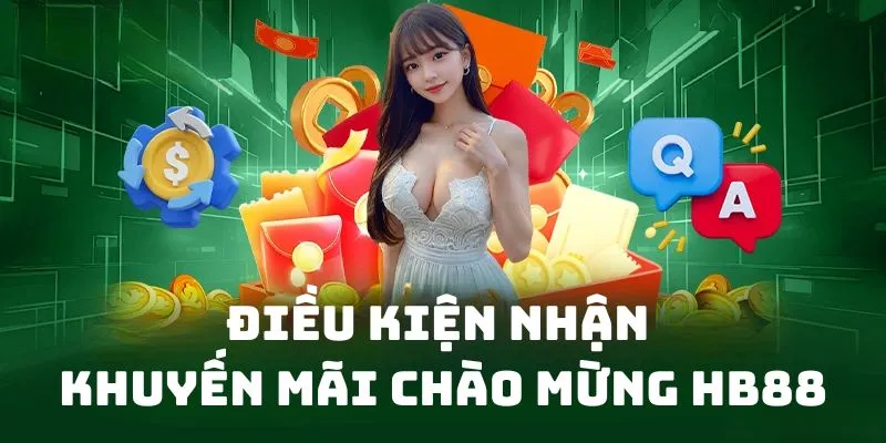 Điều kiện nhận ưu đãi chào mừng từ HB88 cần nắm 