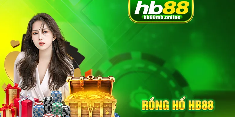 Rồng Hổ HB88 - Siêu Phẩm Sòng Bài Ăn Khách Nhất Hiện Tại