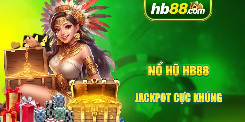 Các game nổ hũ siêu hấp dẫn với những giải thưởng khủng 