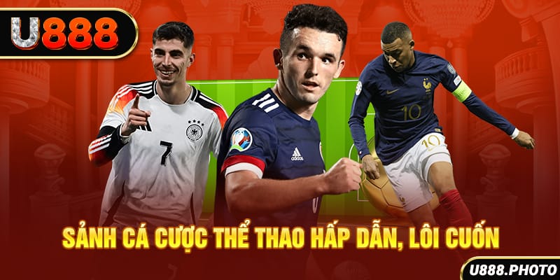 Sảnh cá cược thể thao hấp dẫn, lôi cuốn